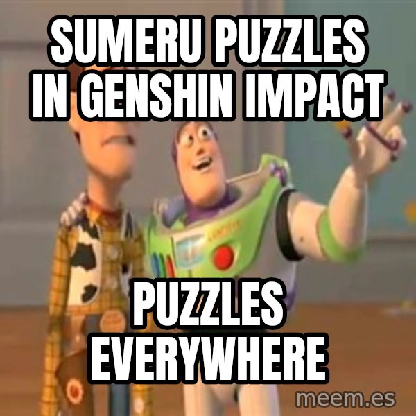 X, X Everywhere  meme: Sumeru puzzles in Genshin Impact / Puzzles everywhere