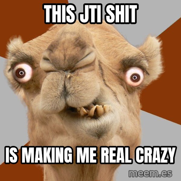 Crazy Camel lol meme: this jti shit / is making me real crazy