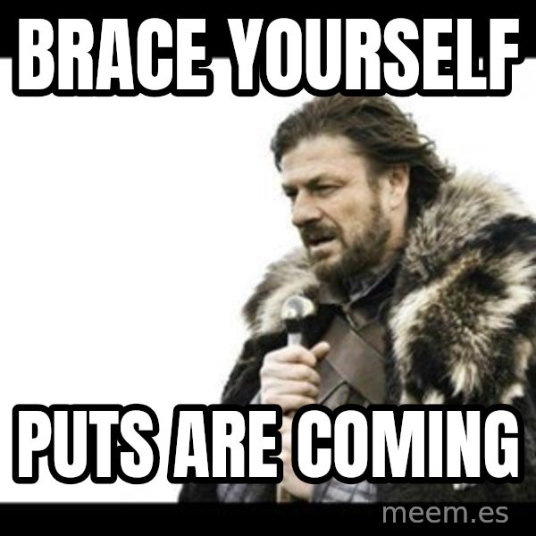 Winter is Coming meme: brace yourself / puts are coming