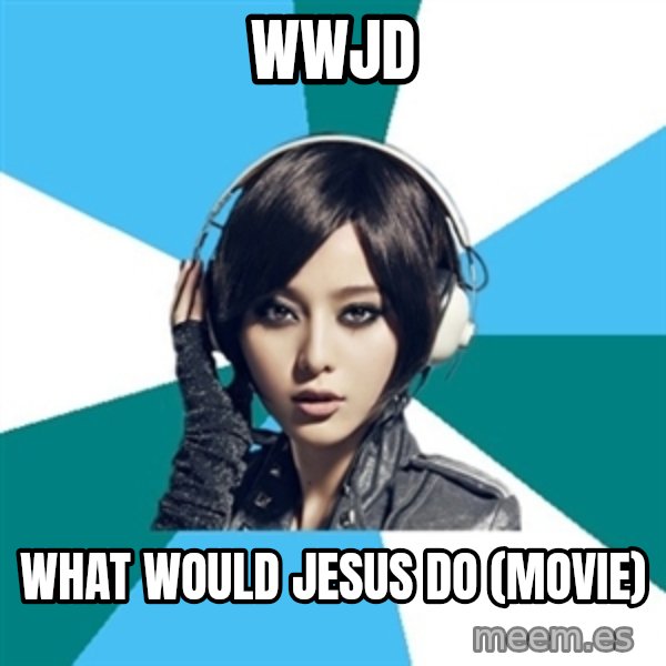 Crafty Interpreter meme: WWJD / What would Jesus do  (movie)