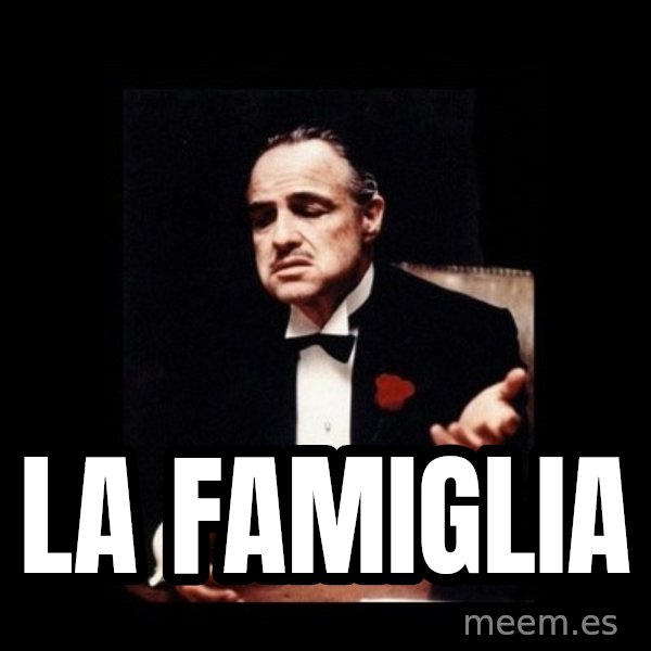 The Godfather meme: La Famiglia