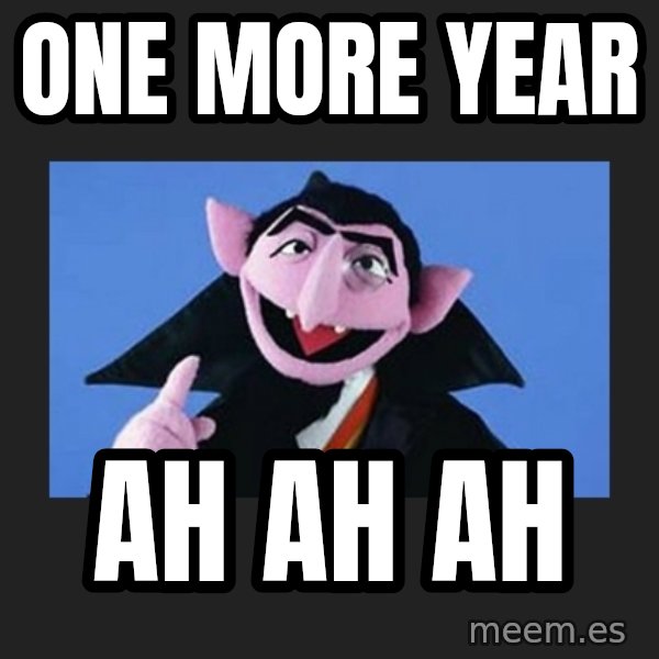 The Count from Sesame Street meme: one more year / ah ah ah