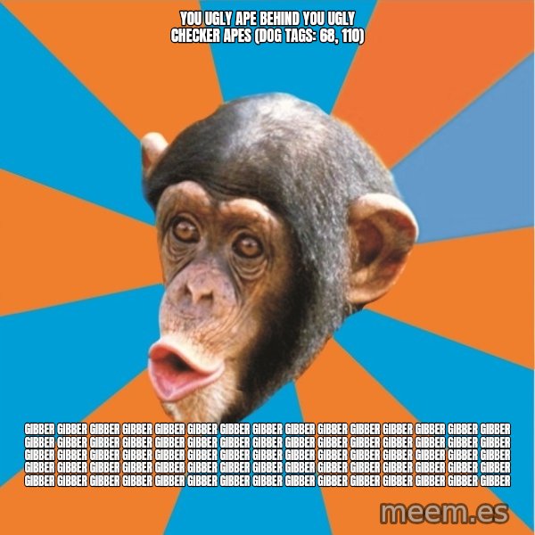 Stupid Monkey meme: you ugly ape behind you ugly checker apes (dog tags: 68, 110) / gibber gibber gibber gibber gibber gibber gibber gibber gibber gibber gibber gibber gibber gibber gibber gibber gibber gibber gibber gibber gibber gibber gibber gibber gibber gibber gibber gibber gibber gibber gibber gibber gibber gibber gibber gibber gibber gibber gibber gibber gibber gibber gibber gibber gibber gibber gibber gibber gibber gibber gibber gibber gibber gibber gibber gibber gibber gibber gibber gibber gibber gibber gibber gibber gibber gibber gibber gibber gibber gibber gibber gibber gibber gibber gibber