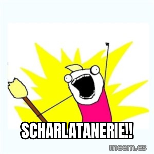 All the things meme: SCHARLATANERIE!!