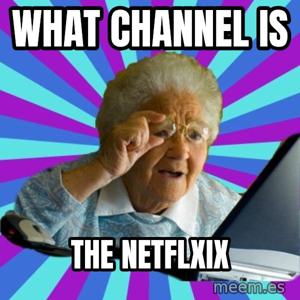 old lady meme: What channel is / The Netflxix