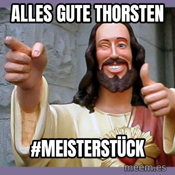 buddy jesus meme: Alles Gute Thorsten / #Meisterstück