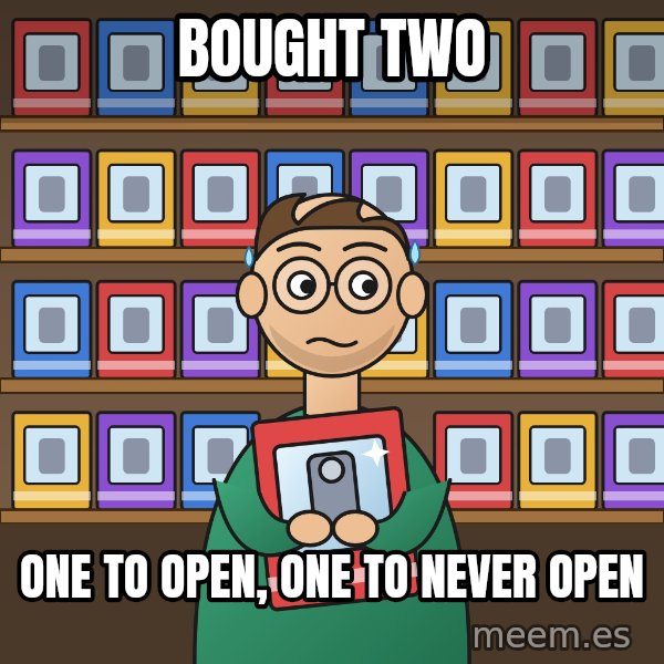 Still In The Box meme: Bought two / One to open, one to never open