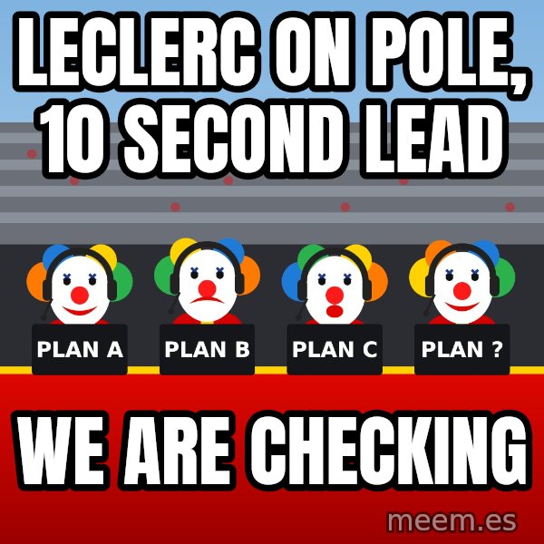 Ferrari Clown Pit Wall meme: Leclerc on pole, 10 second lead / We are checking