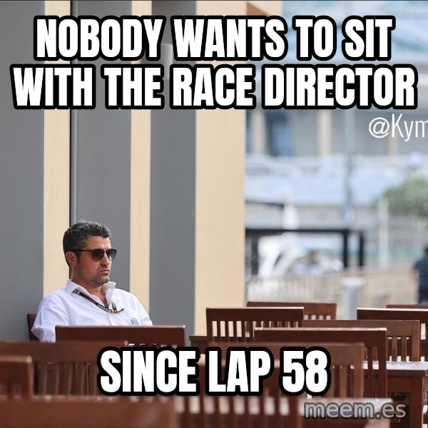Michael Masi Sitting Alone meme: Nobody wants to sit with the race director / Since lap 58