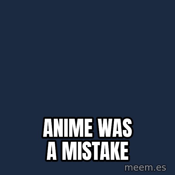 Miyazaki Mistake meme: Anime was a mistake