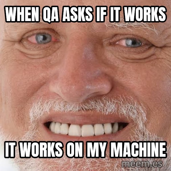 Harold Grins Through It meme: When QA asks if it works / It works on my machine