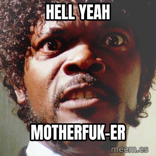 Mad Samuel L Jackson meme: HELL YEAH / MOTHERFUK-ER