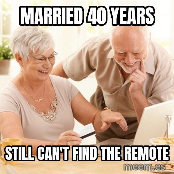 Harold and His Wife meme: Married 40 years / still can't find the remote