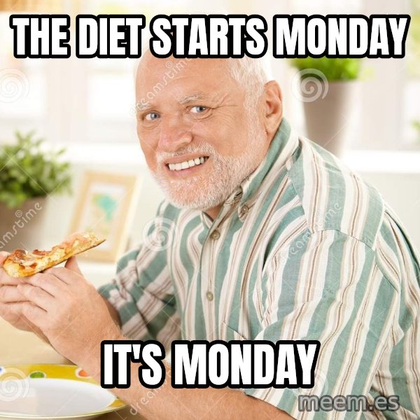 Harold Eats Pizza meme: The diet starts Monday / it's Monday