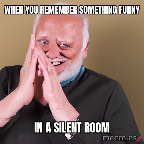 Laughing Harold meme: When you remember something funny / in a silent room