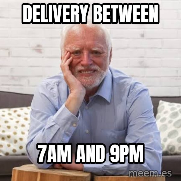 Harold on the Sofa meme: Delivery between / 7am and 9pm