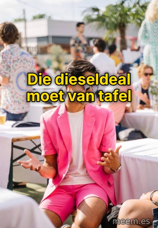 Testertje meme: Die dieseldeal moet van tafel