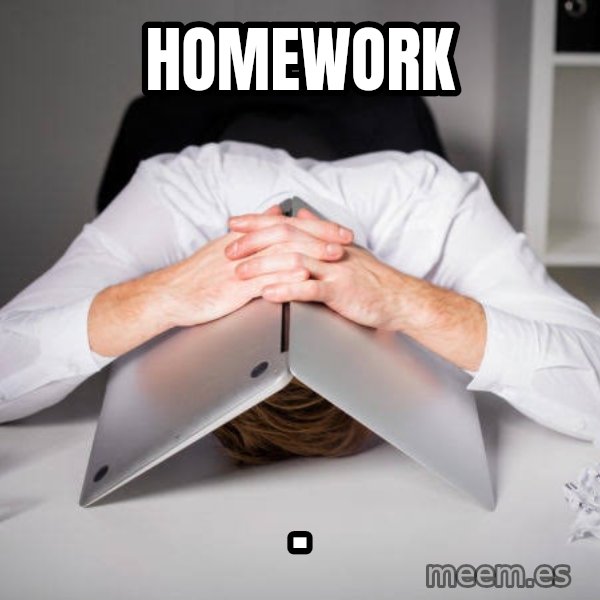 How homework feels meme: Homework / .